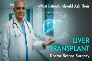 What Patients Should Ask Their Liver Transplant Doctor Before Surgery